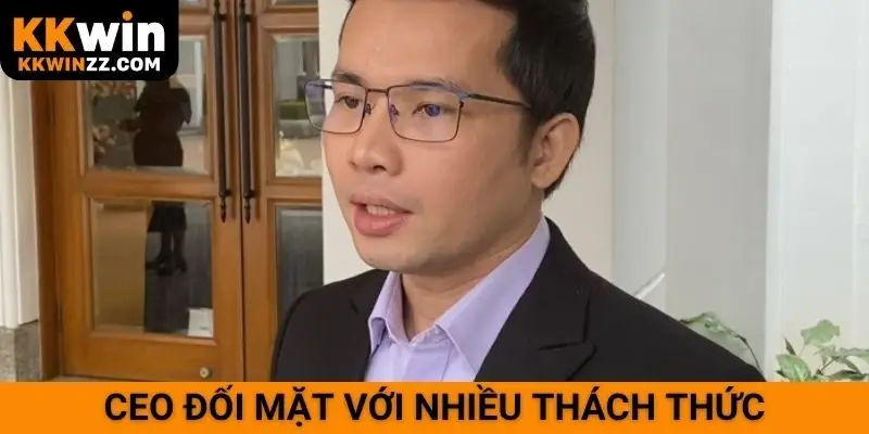 CEO đối mặt với nhiều thách thức