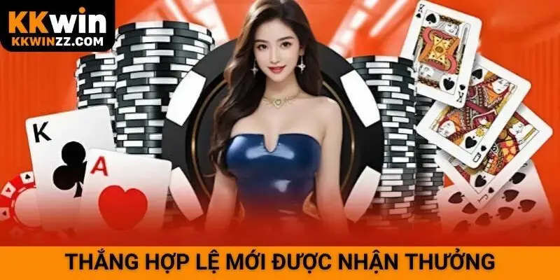 Thắng hợp lệ mới được nhận thưởng