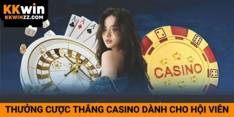 Thưởng cược thắng casino dành cho hội viên
